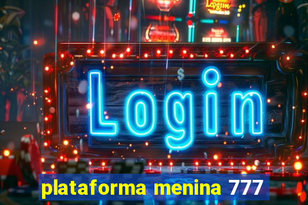 plataforma menina 777